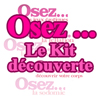 Osez... le kit d�couverte